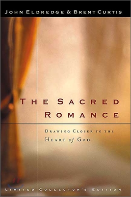 Sacred Romance: Drawing Closer to the Heart of God