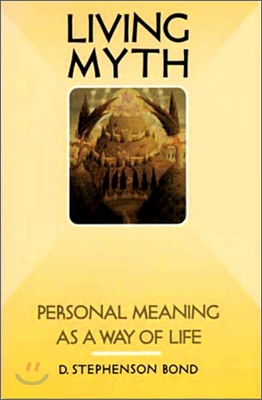 Living Myth: Personal Meaning as a Way of Life