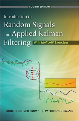 Introduction to Random Signals and Applied Kalman Filtering with Matlab Exercises