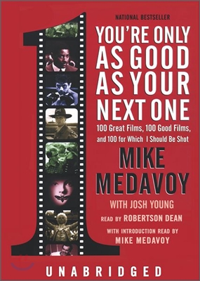 You&#39;re Only as Good as Your Next One: 100 Great Films, 100 Good Films and 100 for Which I Should Be