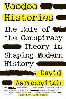 Voodoo Histories: The Role of the Conspiracy Theory in Shaping Modern History