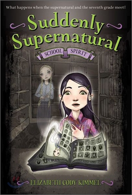 Suddenly Supernatural #1 : School Spirit