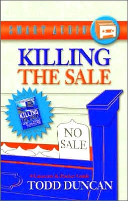 Killing the Sale: The 10 Fatal Mistakes Sales-People Make and How to Avoid Them