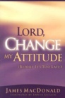 Lord Change My Attitude (Before It's Too Late)