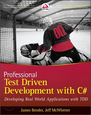 Professional Test Driven Development with C#: Developing Real World Applications with Tdd