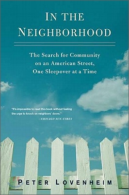 In the Neighborhood: The Search for Community on an American Street, One Sleepover at a Time