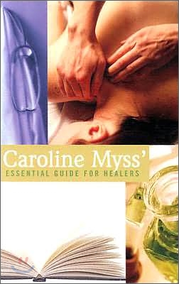 Caroline Myss&#39; Essential Guide for Healers