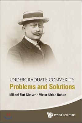 Undergraduate Convexity: Problems and Solutions