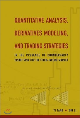 Quantitative Analysis, Derivatives Modeling, And Trading Strategies: In The Presence Of Counterparty Credit Risk For The Fixed-income Market