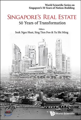 Singapore&#39;s Real Estate: 50 Years of Transformation