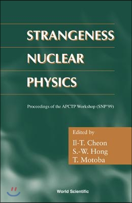 Strangeness Nuclear Physics - Proceedings of the Apctp Workshop (Snp &#39;99)