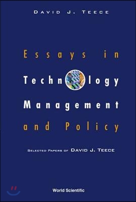 Essays in Technology Management and Policy: Selected Papers of David J Teece