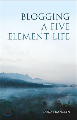 Blogging a Five Element Life