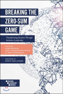 Breaking the Zero-Sum Game: Transforming Societies Through Inclusive Leadership