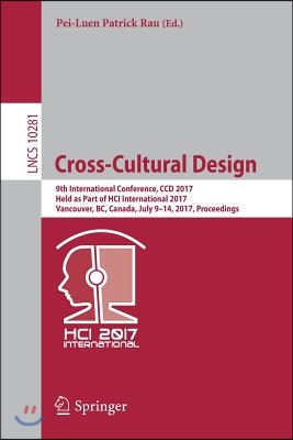 Cross-Cultural Design: 9th International Conference, CCD 2017, Held as Part of Hci International 2017, Vancouver, Bc, Canada, July 9-14, 2017