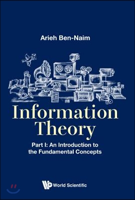 Information Theory - Part I: An Introduction to the Fundamental Concepts