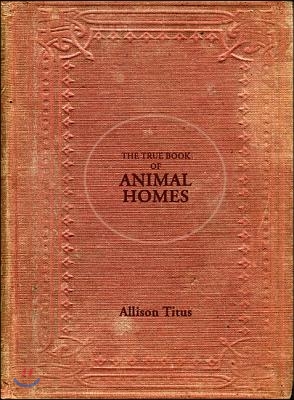 The True Book of Animal Homes