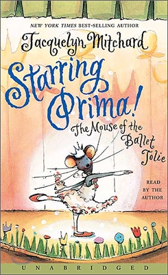Starring Prima!: The Mouse of the Ballet Jolie