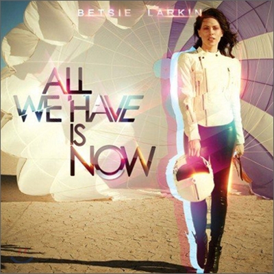 Betsie Larkin - All We Have Is Now