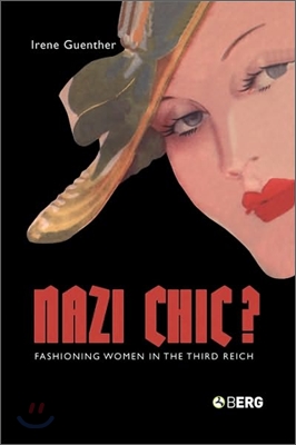 Nazi &#39;Chic&#39;?: Fashioning Women in the Third Reich