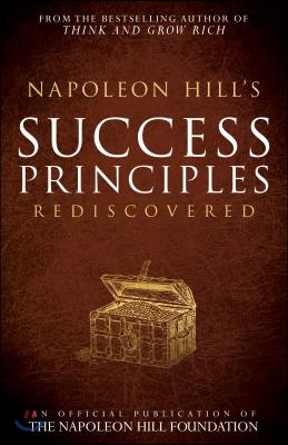 Napoleon Hill's Success Principles Rediscovered