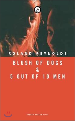 Blush of Dogs &amp; 5 Out of 10 Men