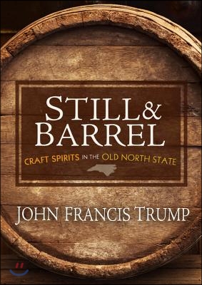 Still &amp; Barrel: Craft Spirits in the Old North State