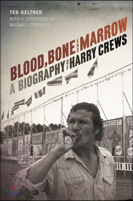 Blood, Bone, and Marrow: A Biography of Harry Crews