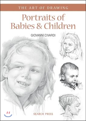 Art of Drawing: Portraits of Babies & Children