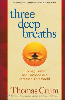 Three Deep Breaths: Finding Power and Purpose in a Stressed-Out World