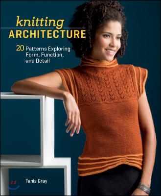 Knitting Architecture: 20 Patterns Exploring Form, Function, and Detail