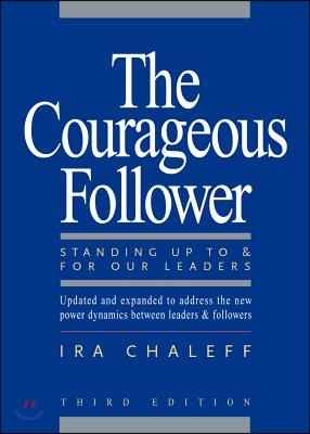 The Courageous Follower: Standing Up to and for Our Leaders