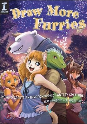 Draw More Furries: How to Create Anthropomorphic Fantasy Animals