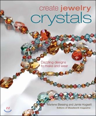 Crystals: Dazzling Designs to Make and Wear