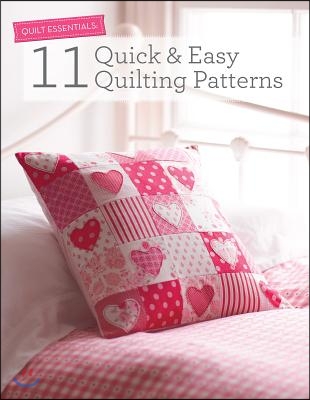 Quilt Essentials: 11 Quick &amp; Easy Quilting Patterns