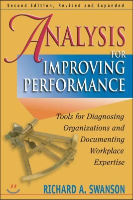 Analysis for Improving Performance: Tools for Diagnosing Organisations &amp; Documenting Workplace Expertise