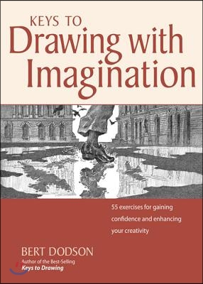 Keys to Drawing with Imagination: Strategies and Exercises for Gaining Confidence and Enhancing Your Creativity