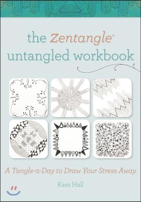 The Zentangle Untangled Workbook: A Tangle-A-Day to Draw Your Stress Away