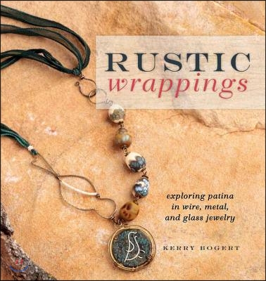 Rustic Wrappings: Exploring Patina in Wire, Metal, and Glass Jewelry