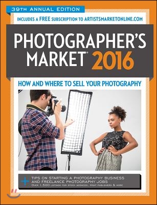 2016 Photographer&#39;s Market: How and Where to Sell Your Photography