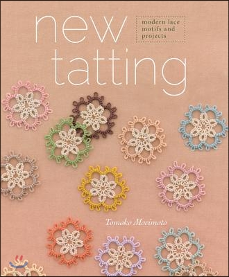 New Tatting: Modern Lace Motifs & Projects