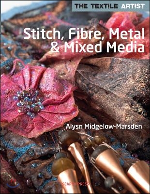 The Textile Artist: Stitch, Fibre, Metal &amp; Mixed Media