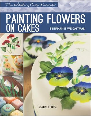 Modern Cake Decorator: Painting Flowers on Cakes