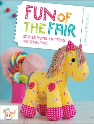 Fun of the Fair: Stuffed Animal Patterns for Sewn Toys