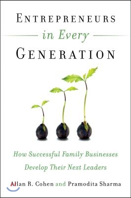 Entrepreneurs in Every Generation: How Successful Family Businesses Develop Their Next Leaders