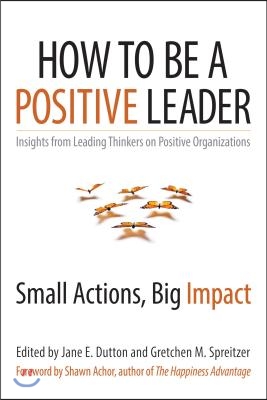 How to Be a Positive Leader: Small Actions, Big Impact