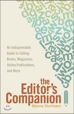 The Editor's Companion: An Indispensable Guide to Editing Books, Magazines, Online Publications, and Mor e