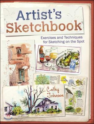 Artist&#39;s Sketchbook: Exercises and Techniques for Sketching on the Spot