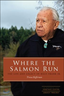 Where the Salmon Run: The Life and Legacy of Billy Frank Jr.