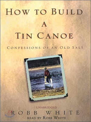 How To Build A Tin Canoe